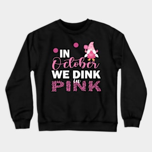 Pickleball In October We Dink In Pink Gnomes Breast Cancer Crewneck Sweatshirt